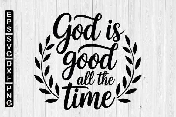 God is Good All the Time Svg: A Versatile Digital Asset for Creative Projects