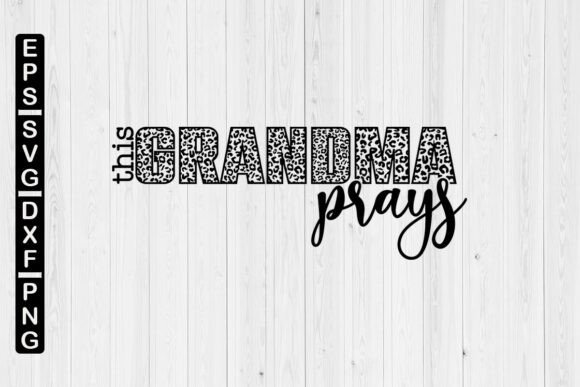 Grandma Prays Leopard SVG – Faith and Craft Combined