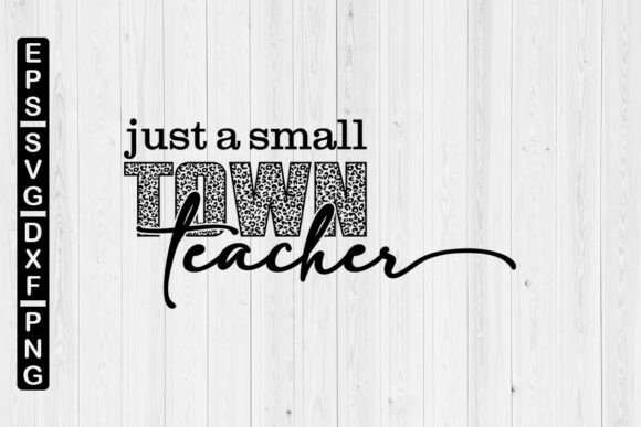 Just a Small Town Teacher Leopard Svg: A Digital Design With Staying Power