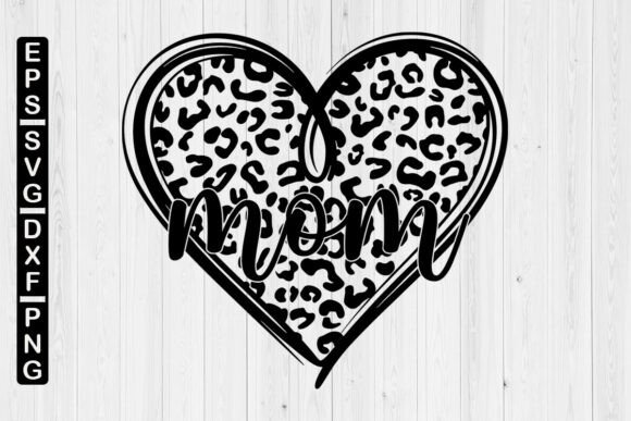 Mom Heart Leopard Svg: Creative Crafting for Thoughtful Gifts and Family Projects