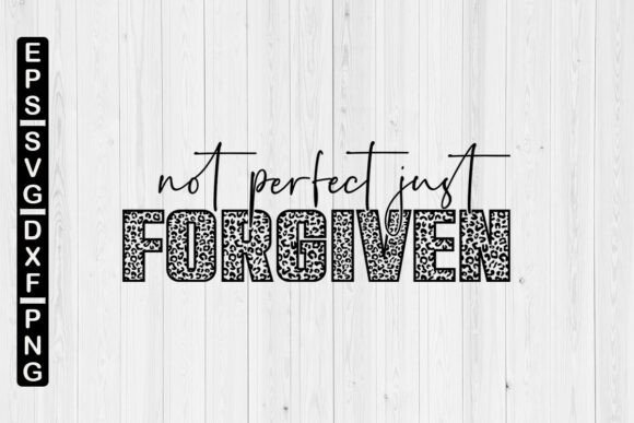 Not Perfect Just Forgiven Svg: A Digital Artwork for All