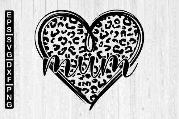 Why Mum Heart Leopard Svg Designs Are Taking Over Crafting and Apparel Projects