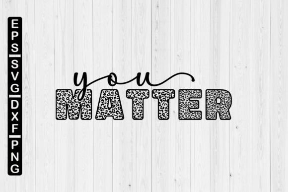 You Matter Leopard SVG – A Digital Asset for Thoughtful Creators